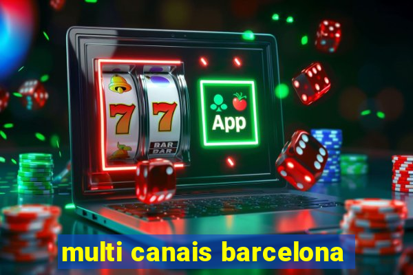 multi canais barcelona